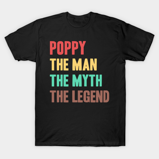 Poppy The Man The Myth The Legend Poppy T Shirt Teepublic 0354